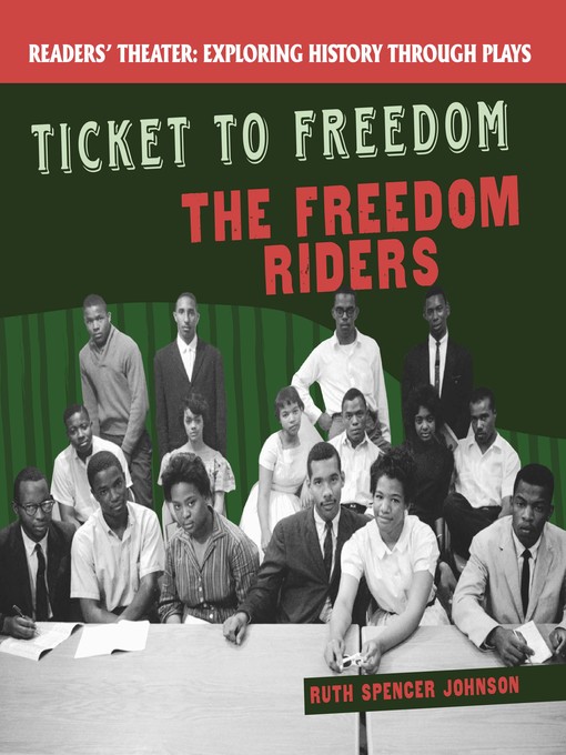 Title details for Ticket to Freedom: The Freedom Riders by Ruth Spencer Johnson - Available